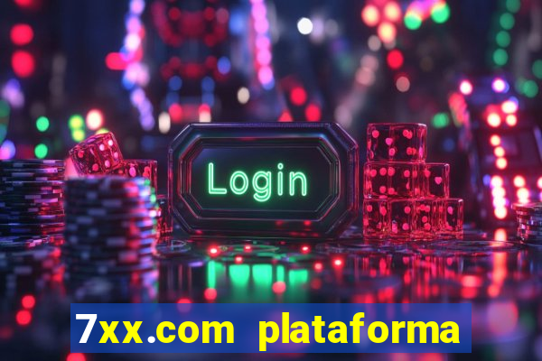 7xx.com plataforma de jogos